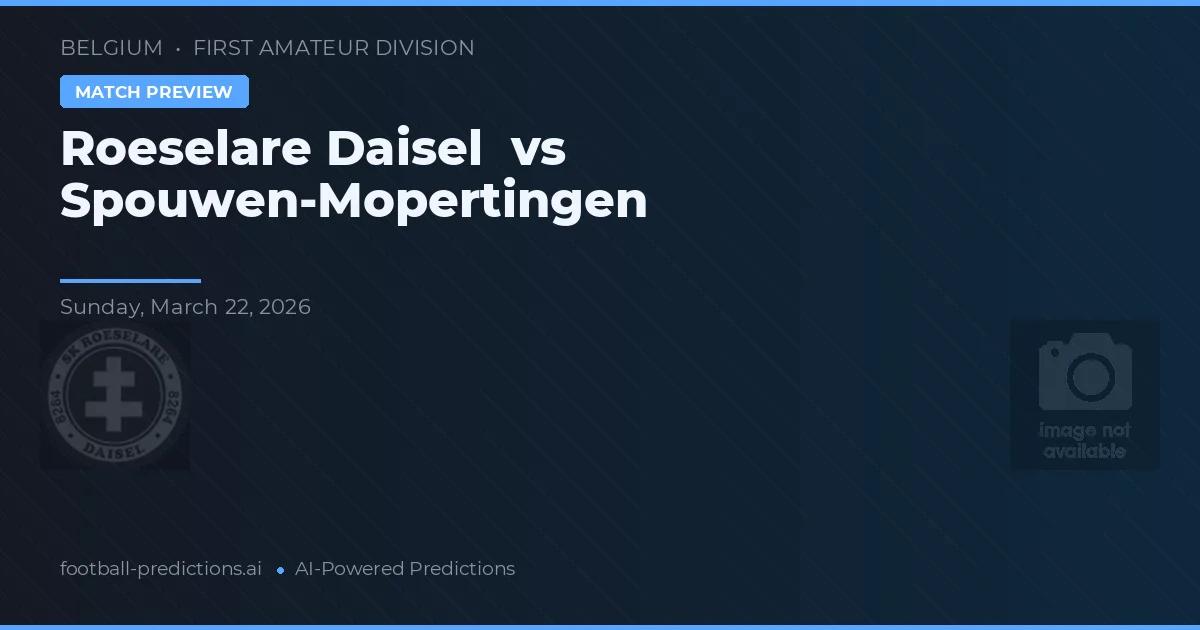 Roeselare Daisel vs Spouwen-Mopertingen — voorspelling en vooruitblik wedstrijd