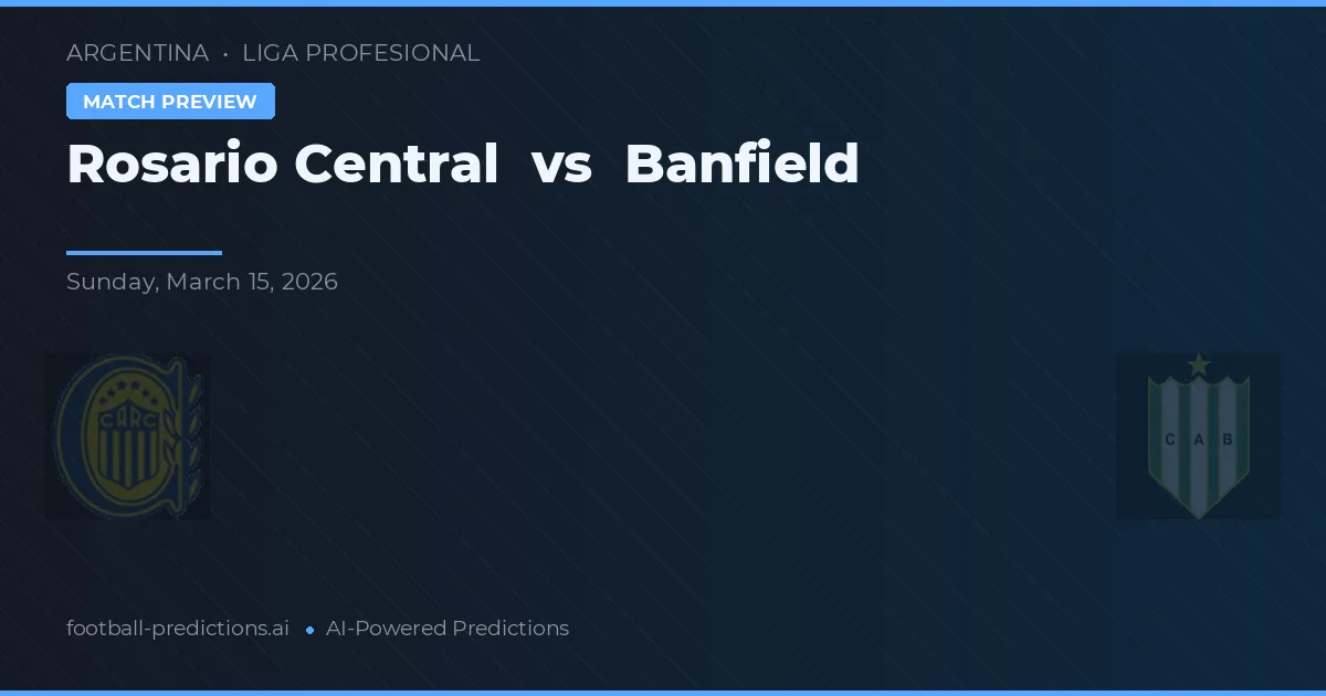 Rosario Central vs Banfield — voorspelling en vooruitblik wedstrijd