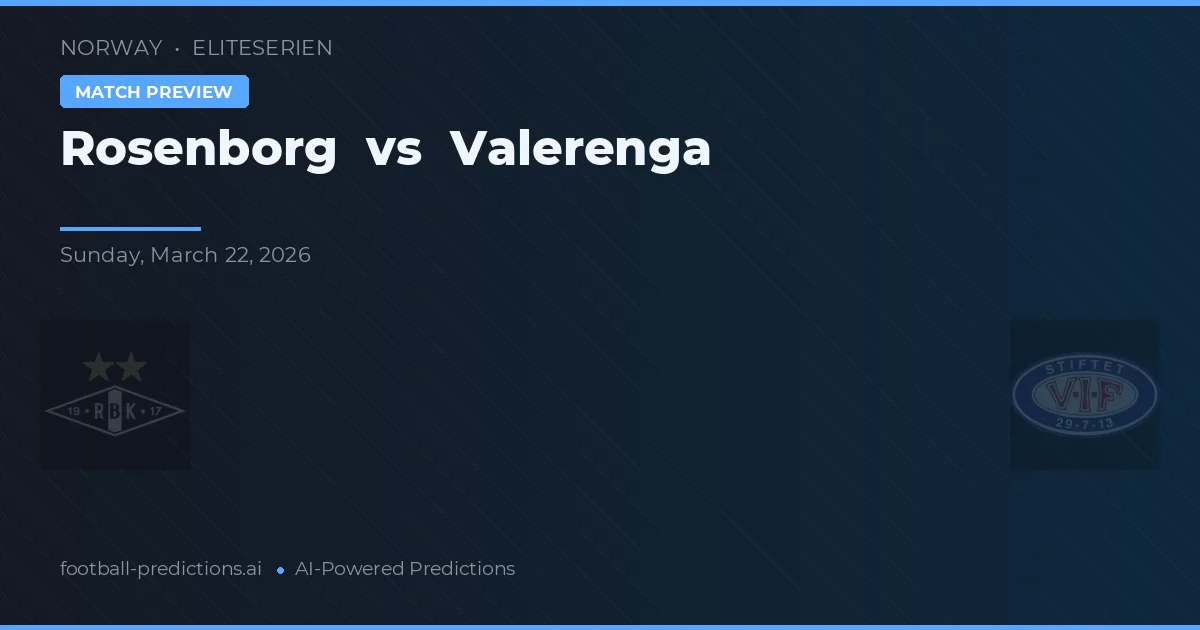 Rosenborg vs Vålerenga — voorspelling en vooruitblik wedstrijd