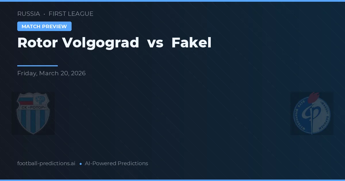 Rotor Volgograd vs Fakel — voorspelling en vooruitblik wedstrijd