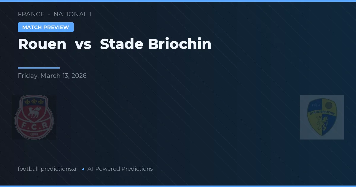 Rouen vs Stade Briochin — voorspelling en vooruitblik wedstrijd