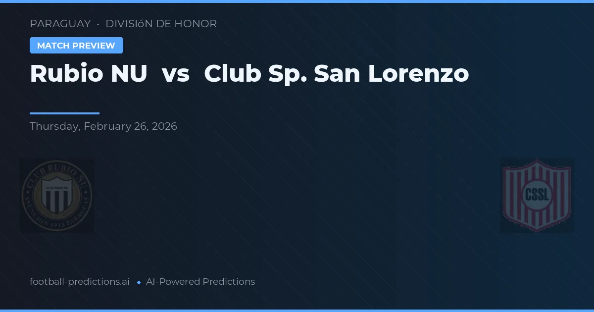 Rubio Ñu vs Club Sportivo San Lorenzo — voorspelling en vooruitblik wedstrijd
