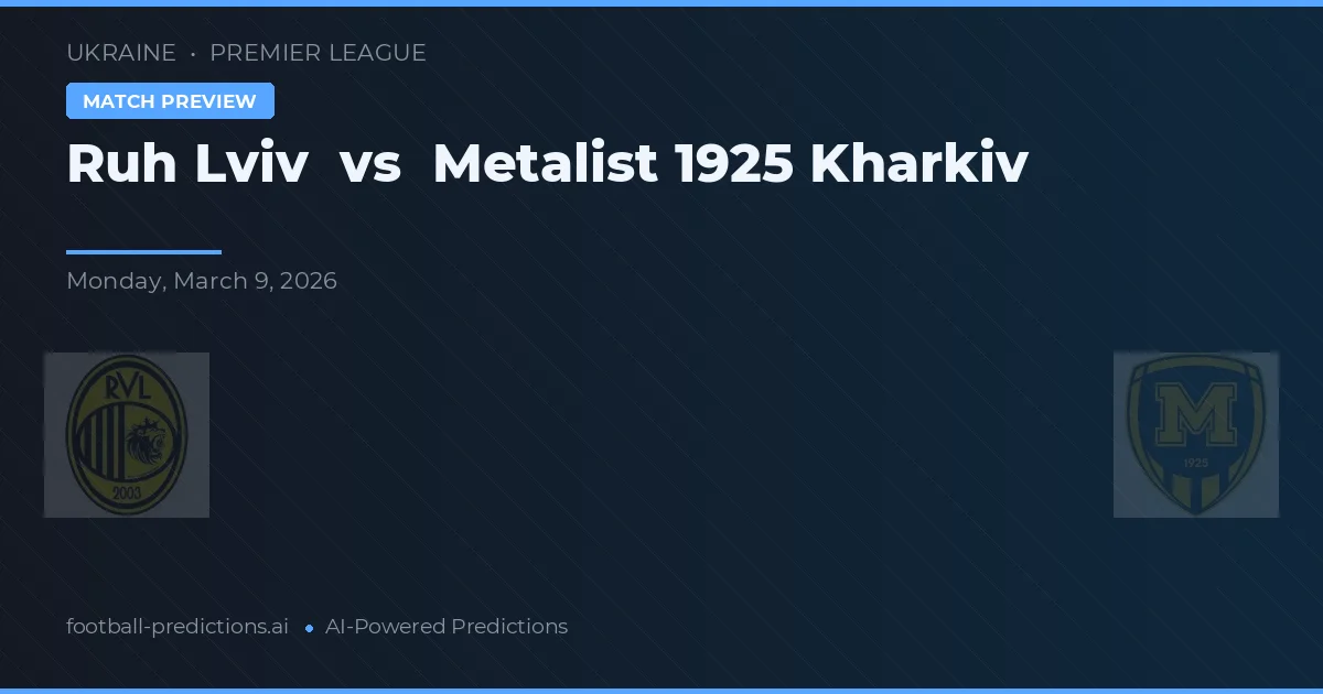 Ruh Lviv vs Metalist 1925 Kharkiv — voorspelling en vooruitblik wedstrijd