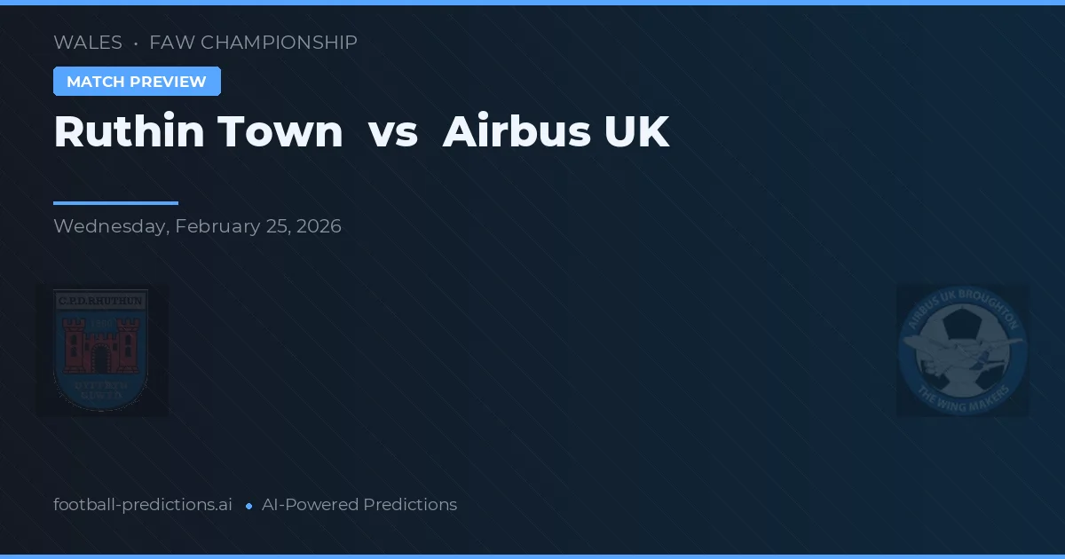 Ruthin Town vs Airbus UK — voorspelling en vooruitblik wedstrijd