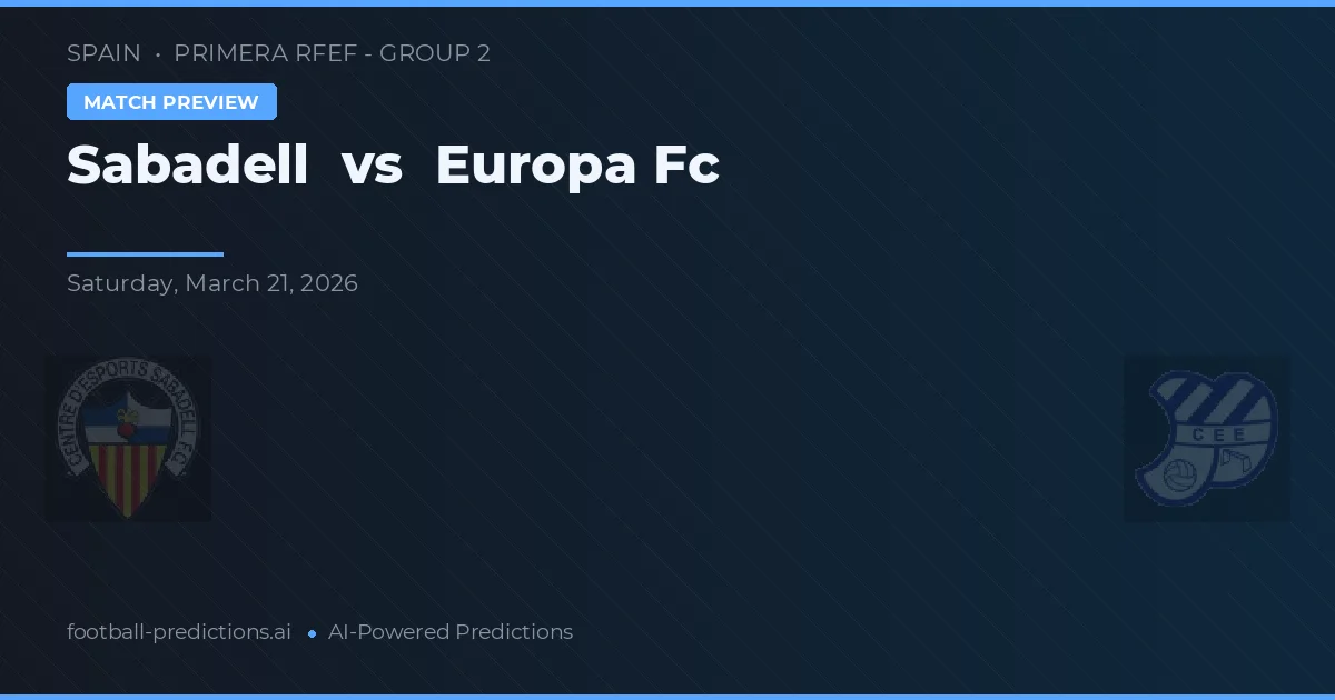 Sabadell vs Europa FC — voorspelling en vooruitblik wedstrijd