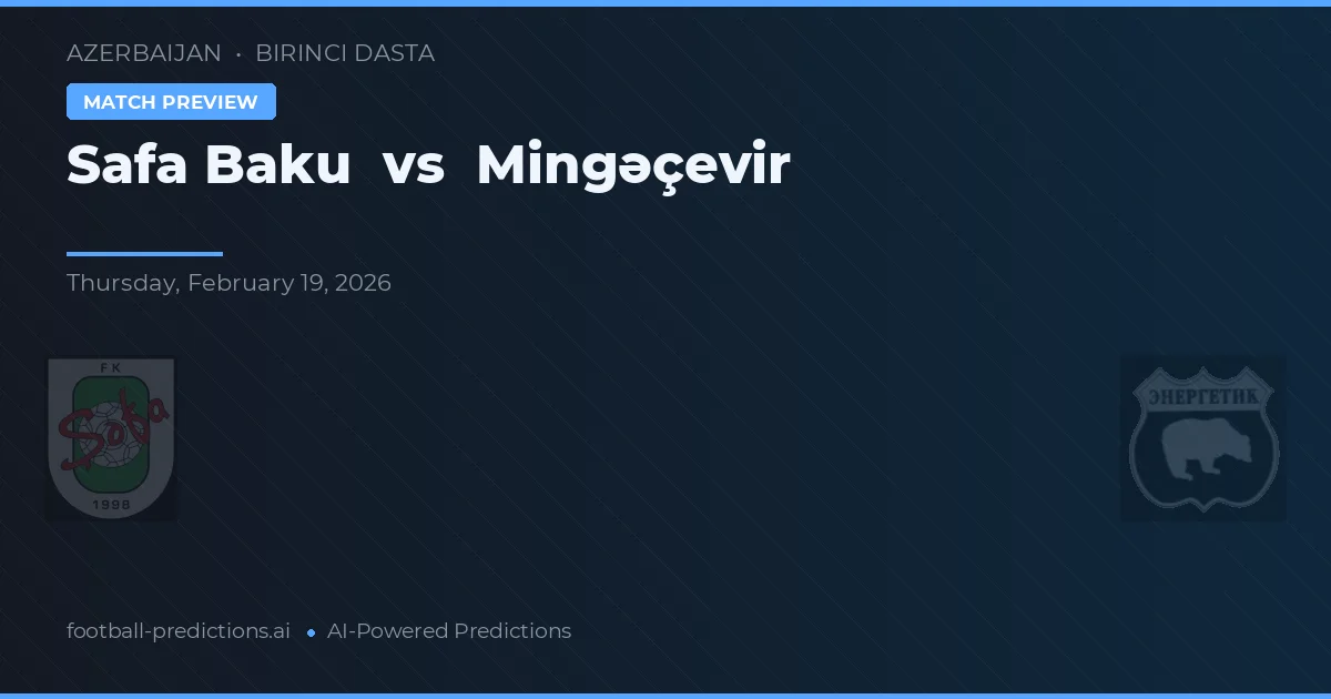 Safa Baku vs Mingəçevir — voorspelling en vooruitblik wedstrijd