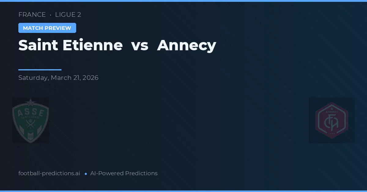 Saint-Étienne vs Annecy — voorspelling en vooruitblik wedstrijd