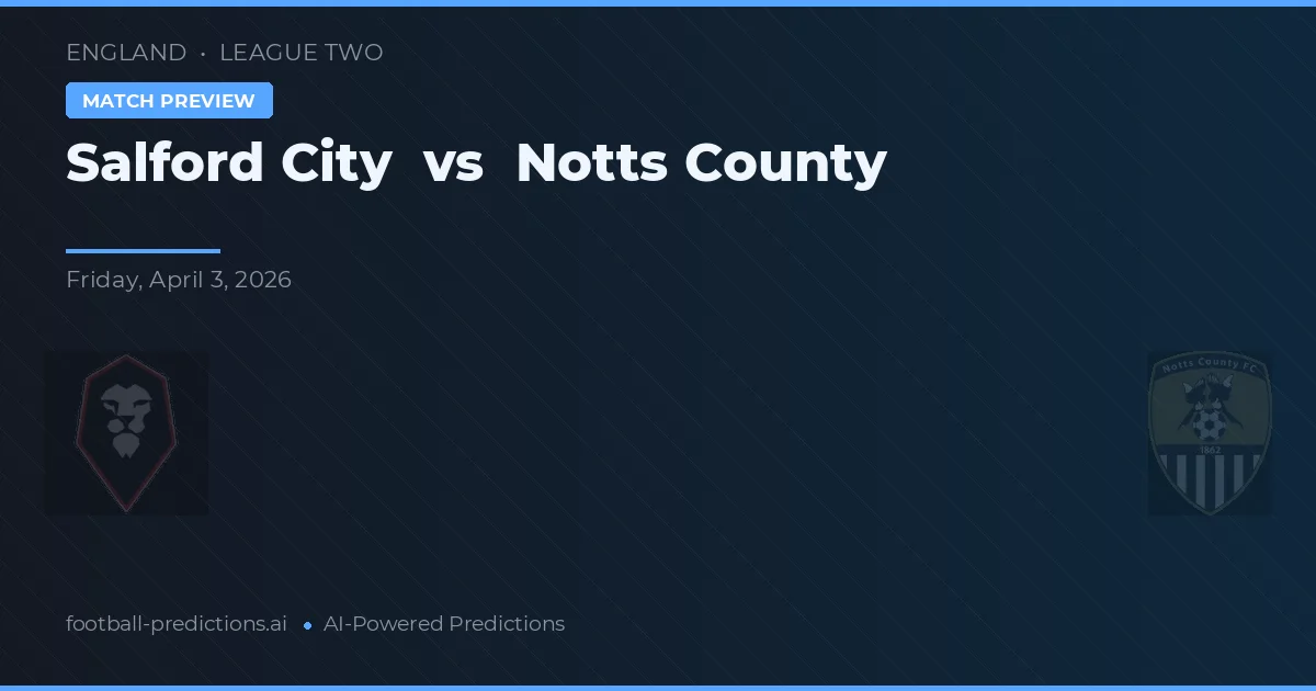 Salford City vs Notts County — voorspelling en vooruitblik wedstrijd
