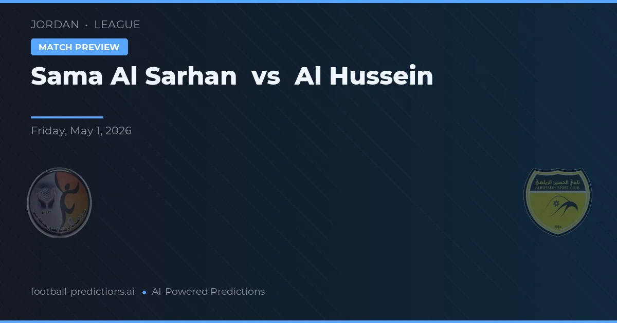 Sama Al Sarhan vs Al Hussein — voorspelling en vooruitblik wedstrijd
