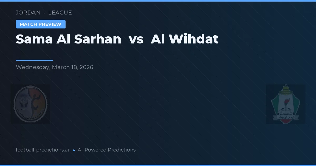 Sama Al Sarhan vs Al Wihdat — voorspelling en vooruitblik wedstrijd