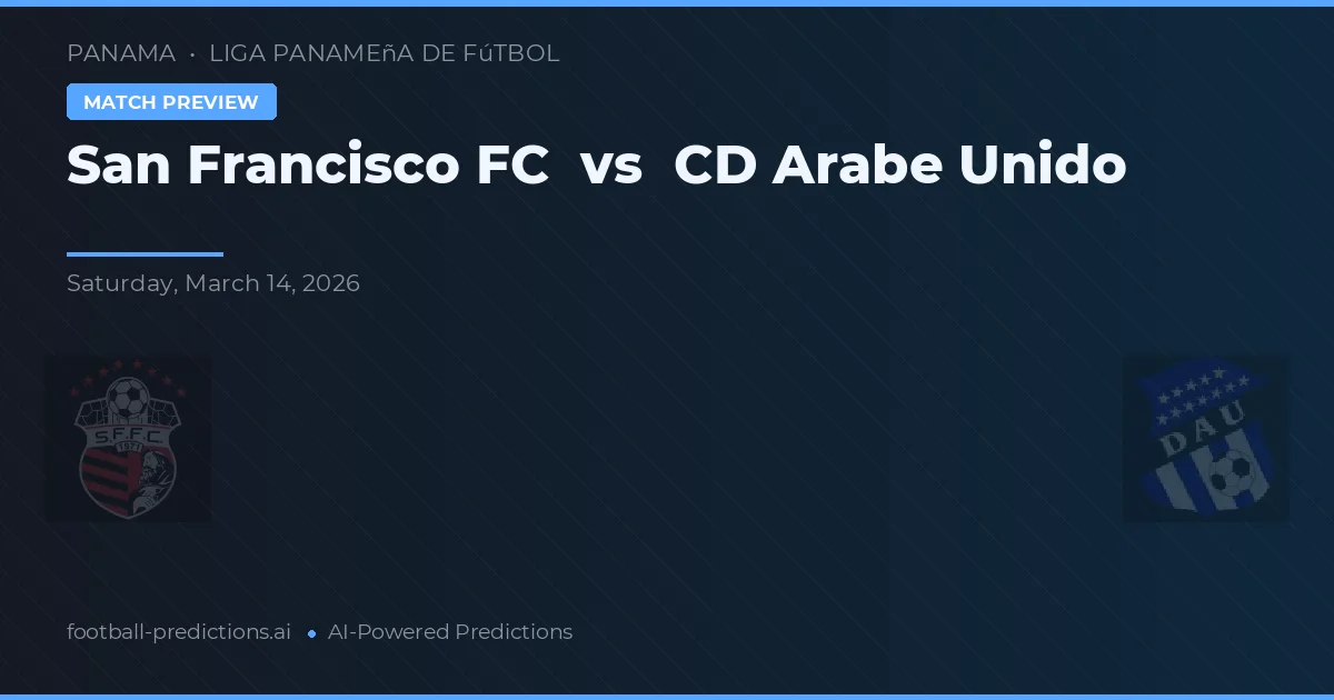 San Francisco FC vs CD Árabe Unido — voorspelling en vooruitblik wedstrijd
