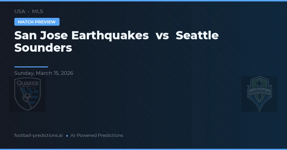 San Jose Earthquakes vs Seattle Sounders — voorspelling en vooruitblik wedstrijd