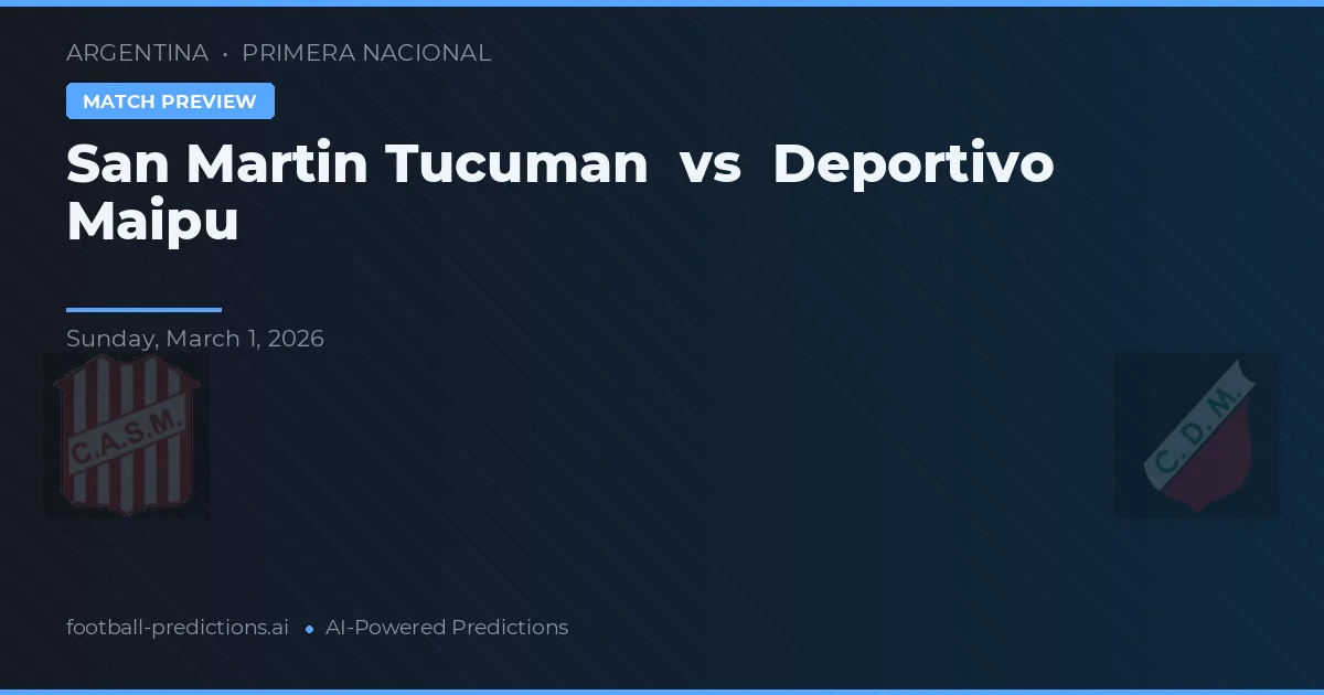 San Martín Tucumán vs Deportivo Maipu — voorspelling en vooruitblik wedstrijd