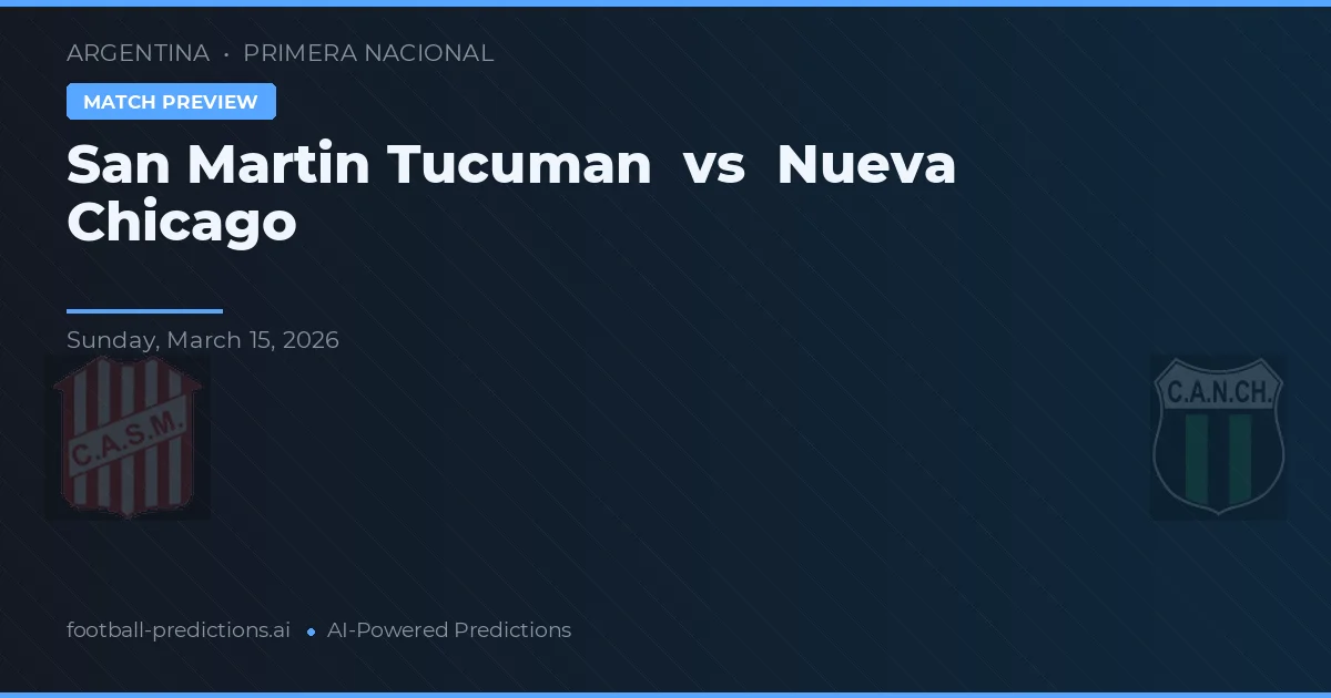 San Martín Tucumán vs Nueva Chicago — voorspelling en vooruitblik wedstrijd
