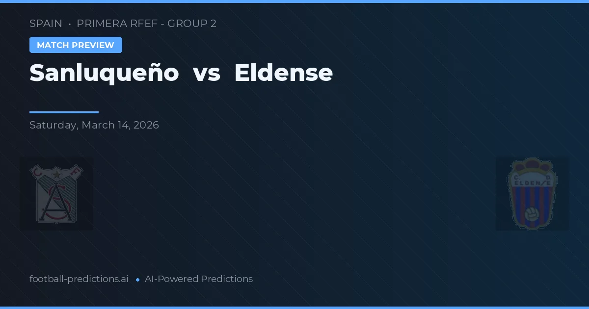 Sanluqueño vs Eldense — voorspelling en vooruitblik wedstrijd