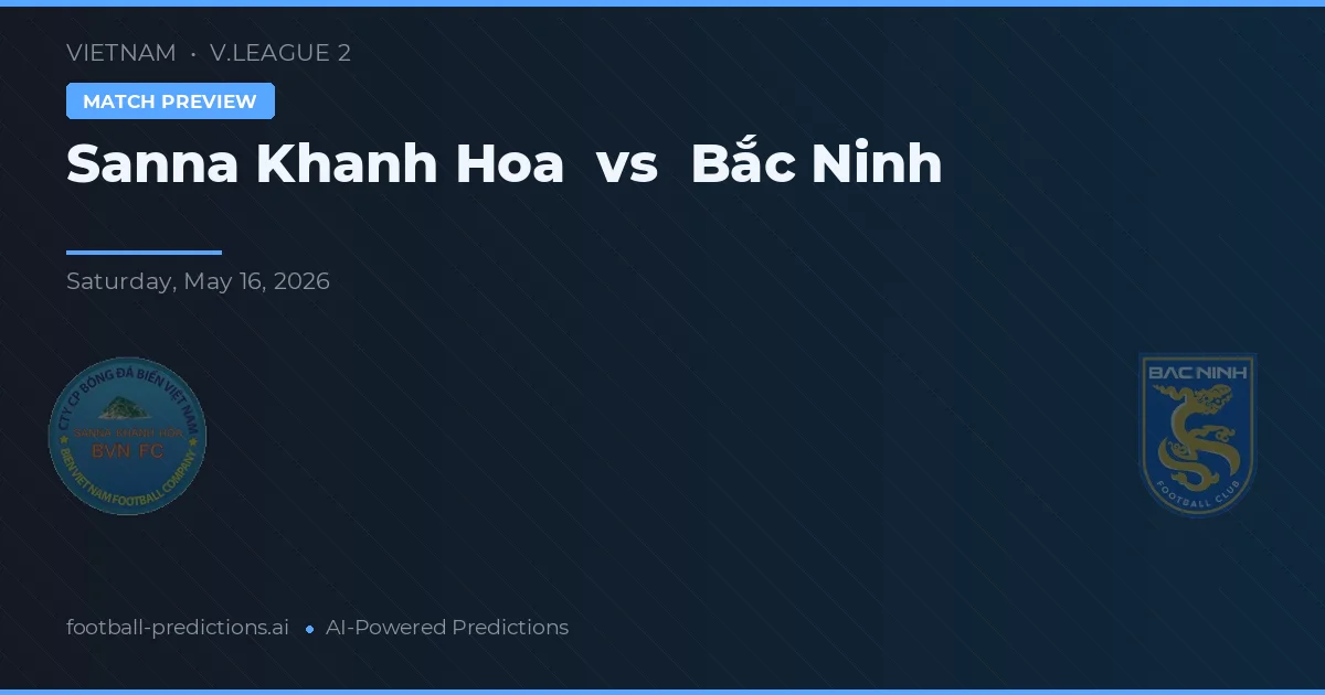 Sanna Khánh Hòa vs Bắc Ninh — voorspelling en vooruitblik wedstrijd
