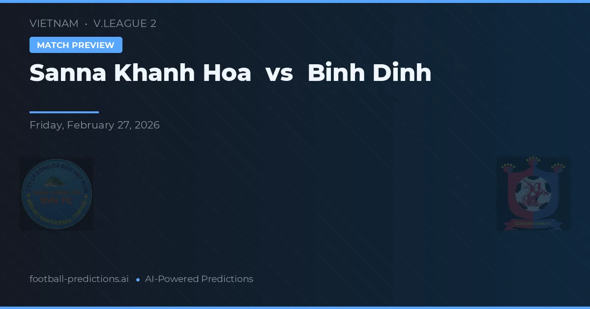 Sanna Khánh Hòa vs Bình Định — voorspelling en vooruitblik wedstrijd