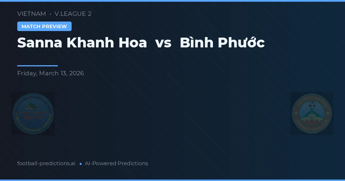 Sanna Khánh Hòa vs Bình Phước — voorspelling en vooruitblik wedstrijd
