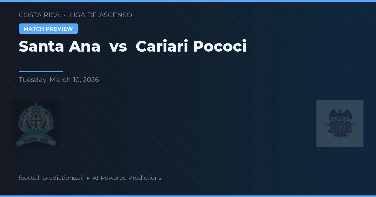 Santa Ana vs Cariari Pococí — voorspelling en vooruitblik wedstrijd