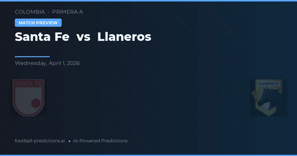 Independiente Santa Fe vs Llaneros — voorspelling en vooruitblik wedstrijd