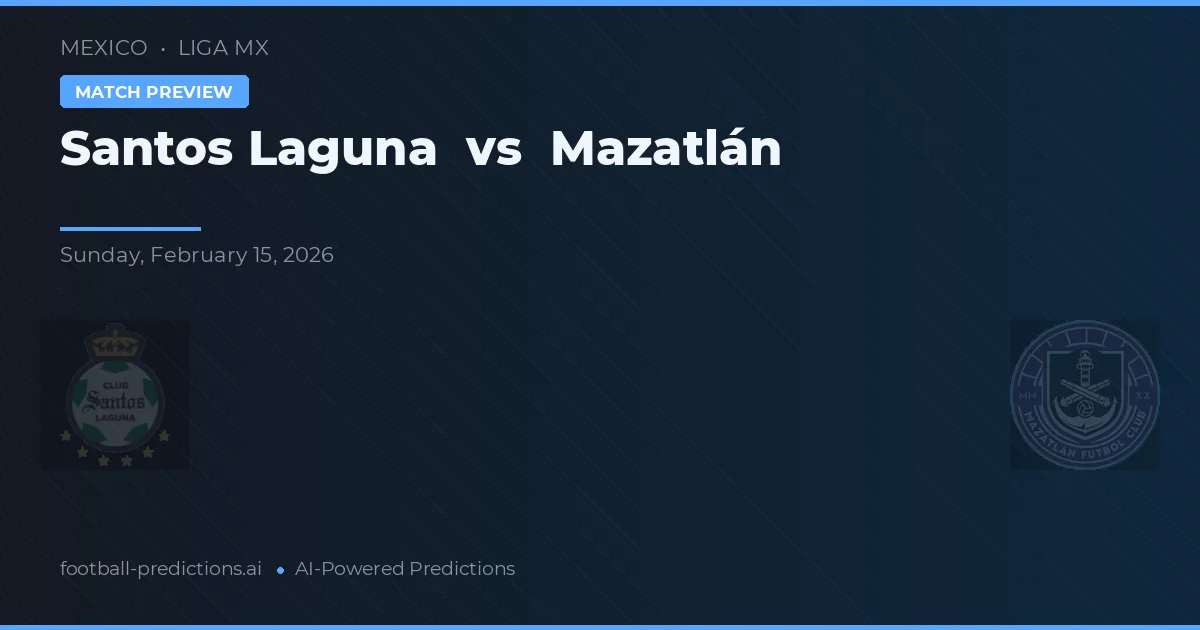 Santos Laguna vs Mazatlán — voorspelling en vooruitblik wedstrijd