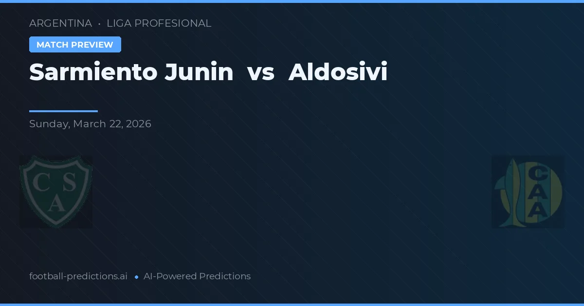 Sarmiento Junín vs Aldosivi — voorspelling en vooruitblik wedstrijd