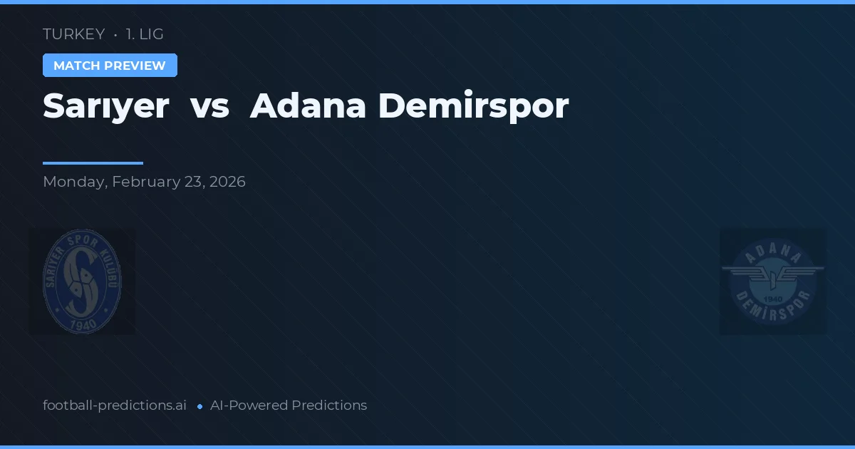 Sarıyer vs Adana Demirspor — voorspelling en vooruitblik wedstrijd
