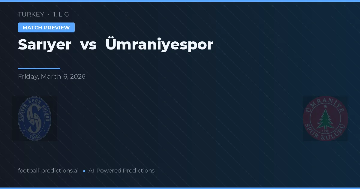 Sarıyer vs Ümraniyespor — voorspelling en vooruitblik wedstrijd