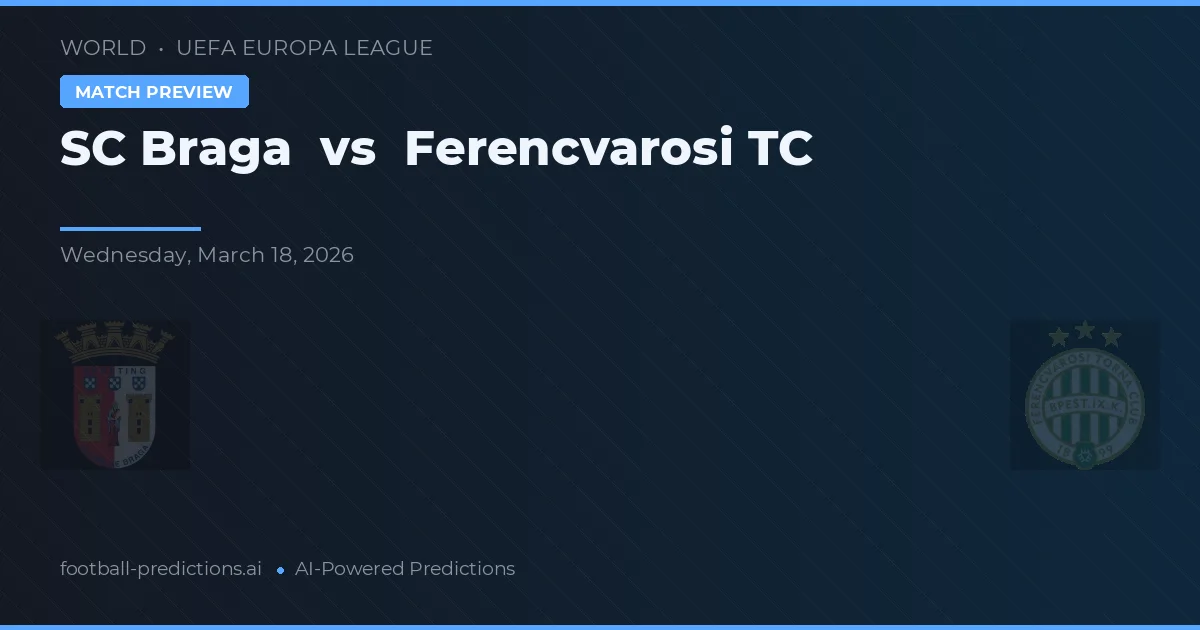 SC Braga vs Ferencváros TC — voorspelling en vooruitblik wedstrijd