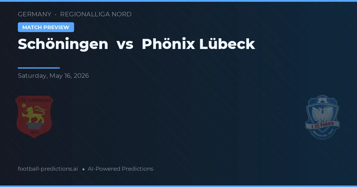 Schöningen vs Phönix Lübeck — voorspelling en vooruitblik wedstrijd