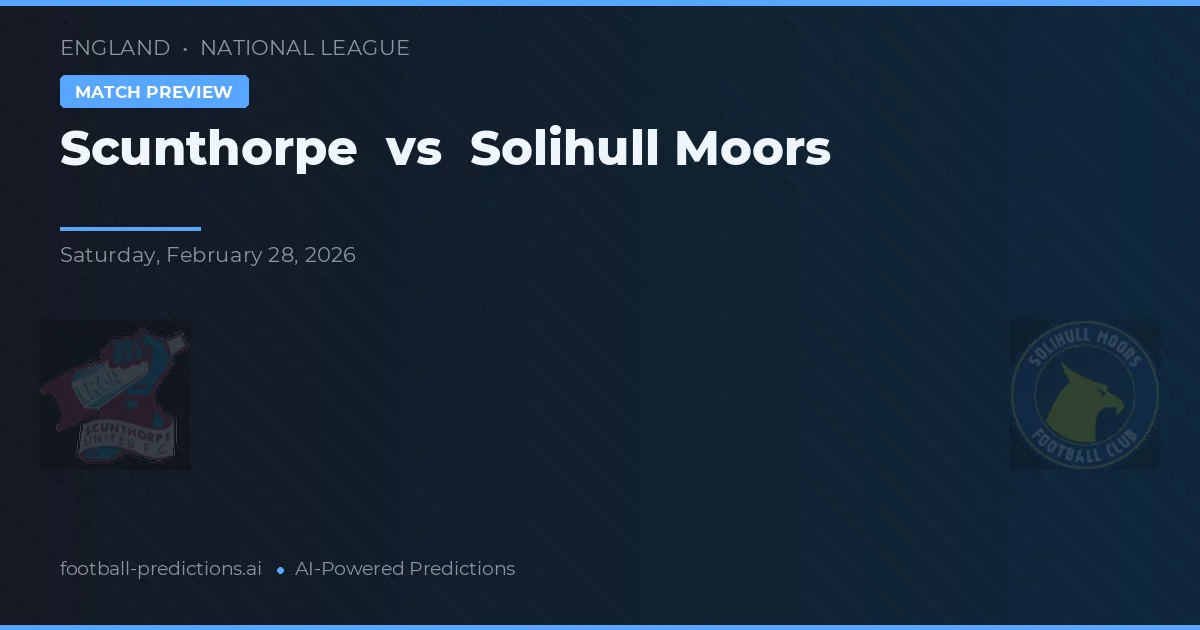 Scunthorpe vs Solihull Moors — voorspelling en vooruitblik wedstrijd