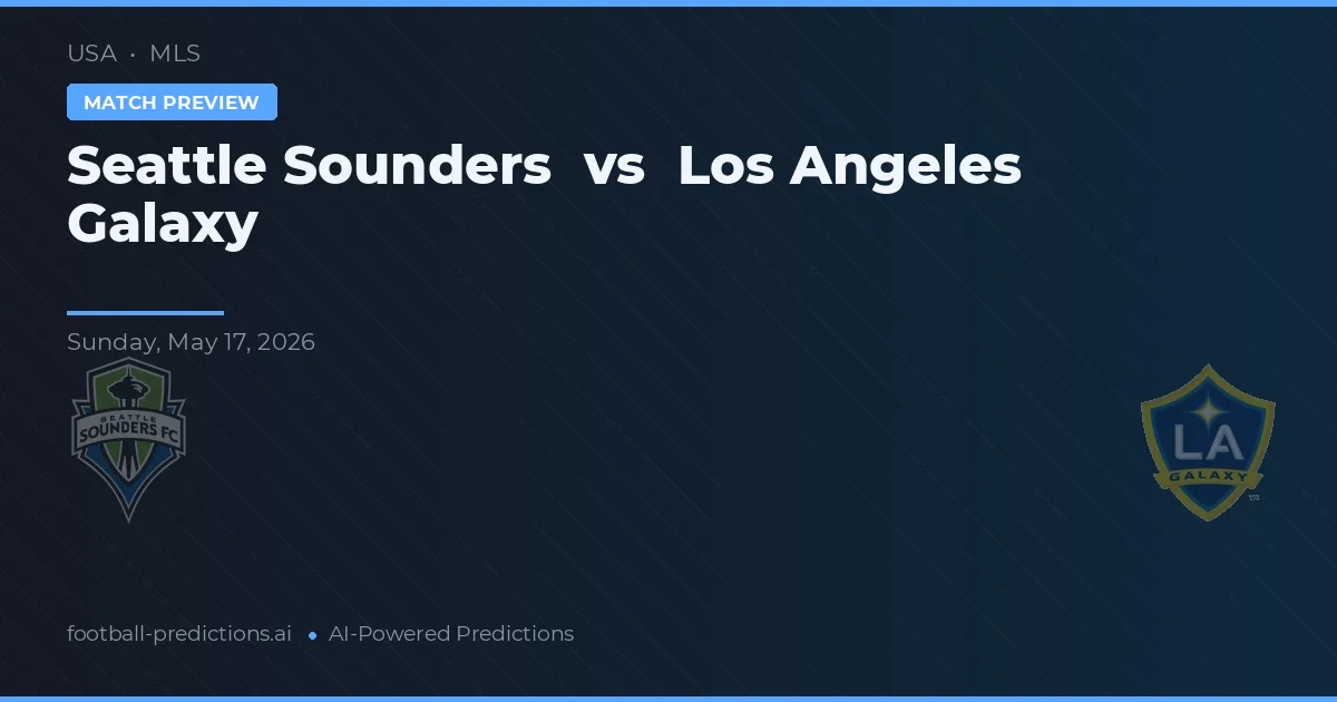 Seattle Sounders vs Los Angeles Galaxy — voorspelling en vooruitblik wedstrijd