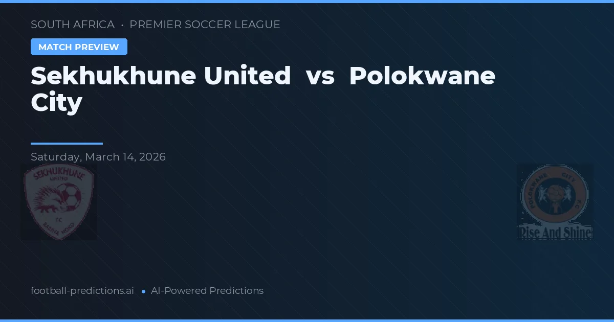 Sekhukhune United vs Polokwane City — voorspelling en vooruitblik wedstrijd