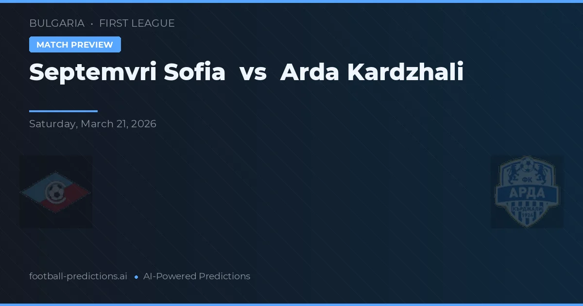 Septemvri Sofia vs Arda Kardzjali — voorspelling en vooruitblik wedstrijd