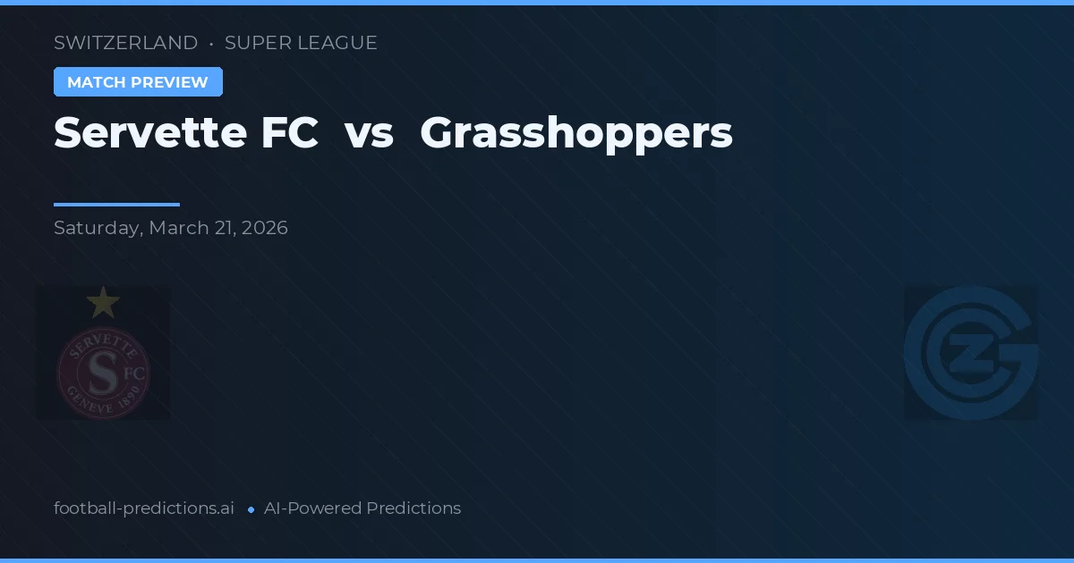 Servette FC vs Grasshoppers — voorspelling en vooruitblik wedstrijd