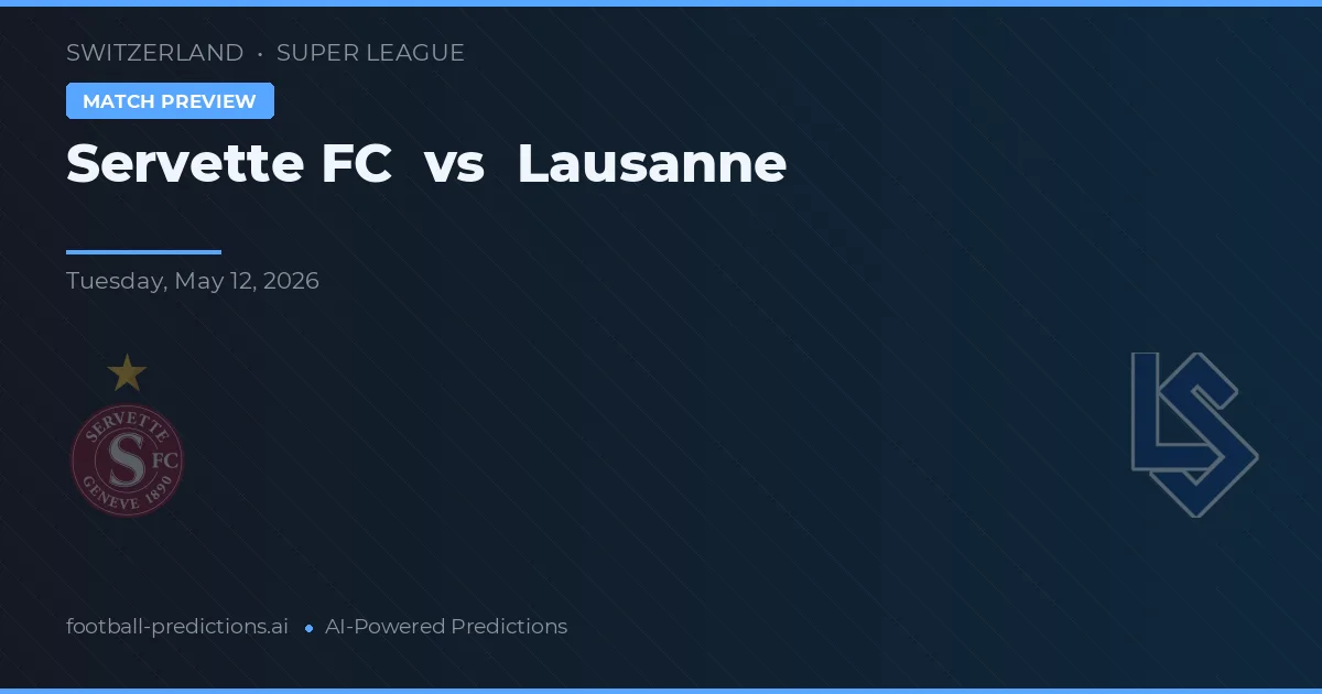 Servette FC vs Lausanne — voorspelling en vooruitblik wedstrijd