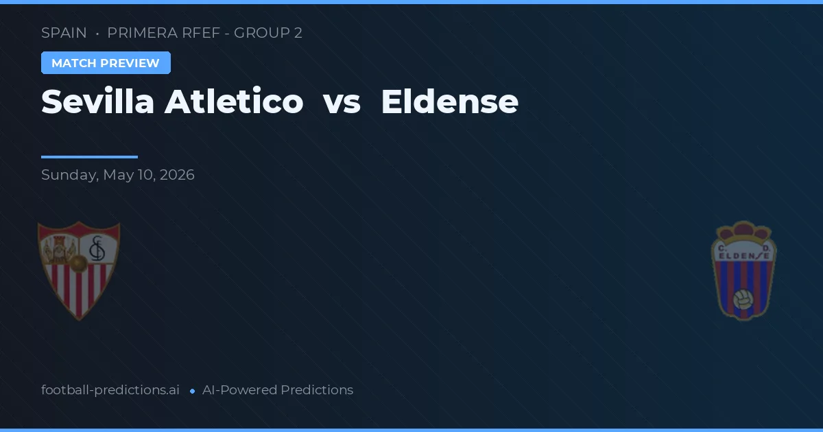 Sevilla Atlético vs Eldense — voorspelling en vooruitblik wedstrijd