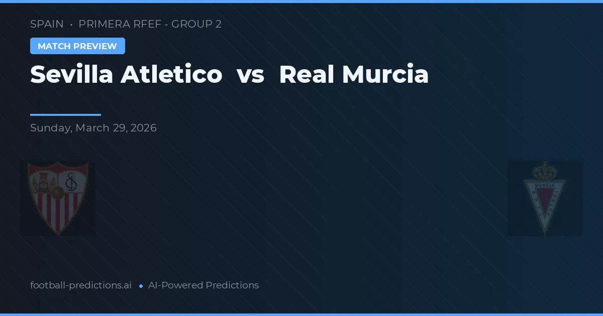 Sevilla Atlético vs Real Murcia — voorspelling en vooruitblik wedstrijd