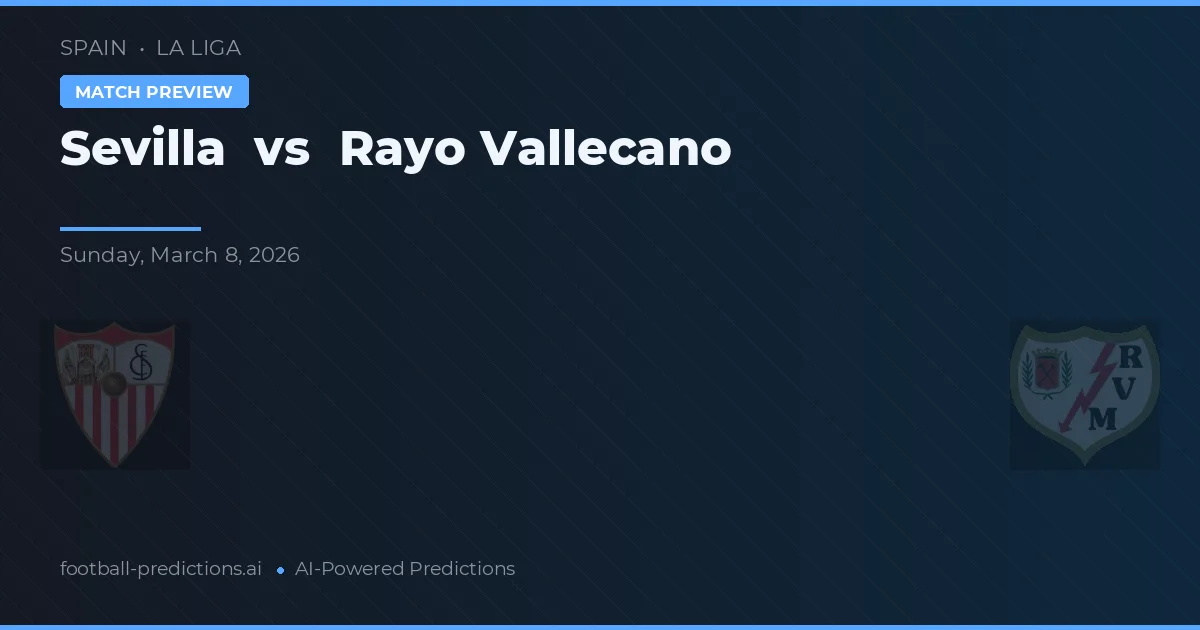 Sevilla vs Rayo Vallecano — voorspelling en vooruitblik wedstrijd