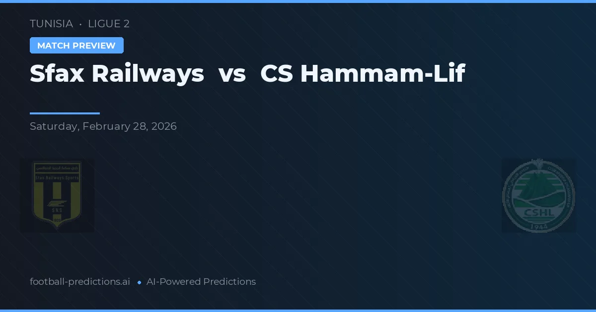 Sfax Railways vs CS Hammam-Lif — voorspelling en vooruitblik wedstrijd