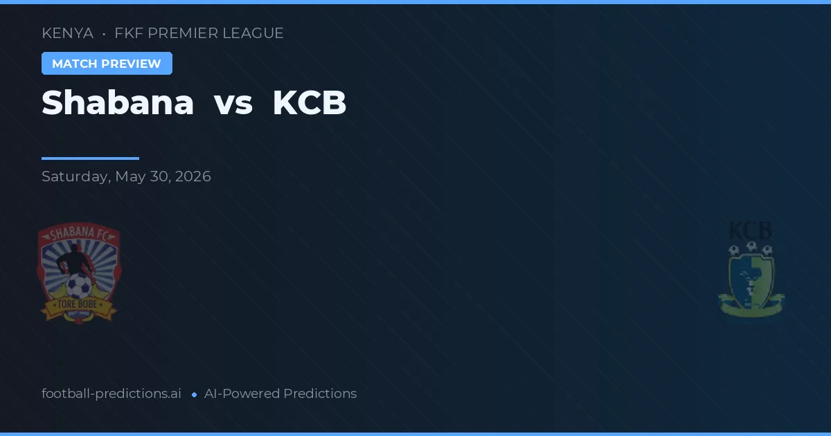 Shabana vs KCB — voorspelling en vooruitblik wedstrijd