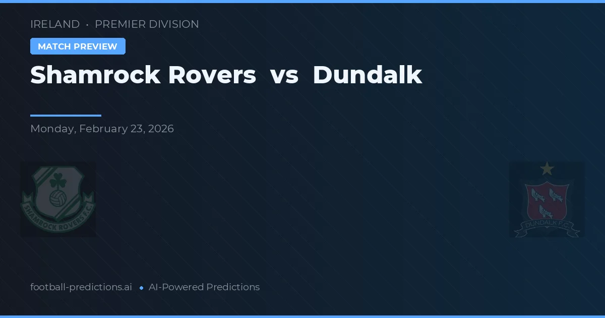 Shamrock Rovers vs Dundalk — voorspelling en vooruitblik wedstrijd