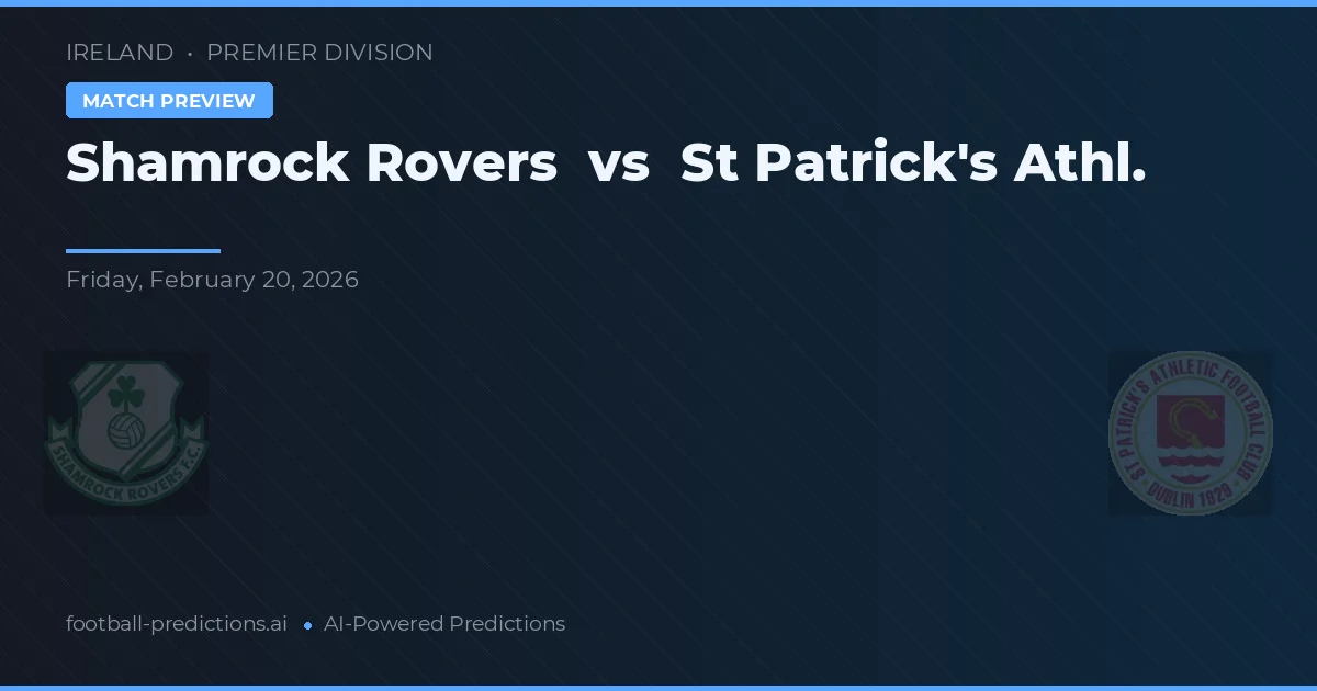 Shamrock Rovers vs St Patrick's Athl. — voorspelling en vooruitblik wedstrijd