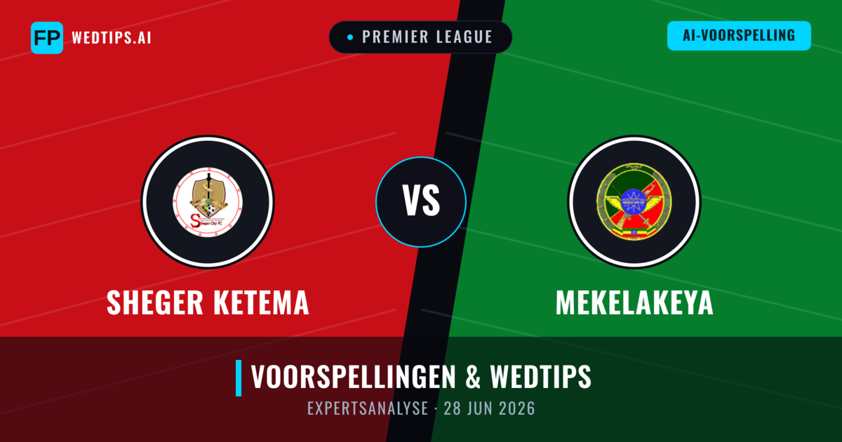 Sheger Ketema vs Mekelakeya — voorspelling en vooruitblik wedstrijd