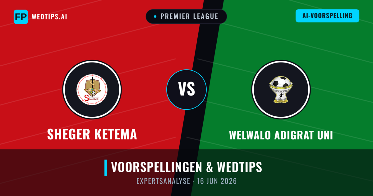Sheger Ketema vs Welwalo Adigrat Uni — voorspelling en vooruitblik wedstrijd