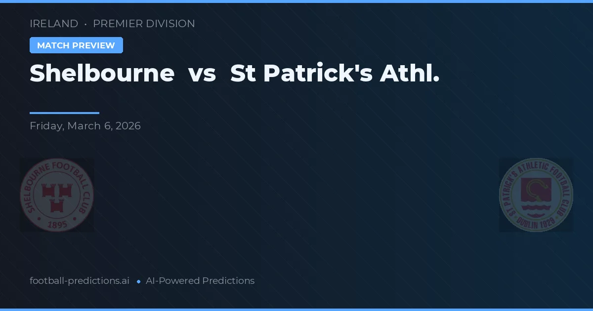 Shelbourne vs St Patrick's Athl. — voorspelling en vooruitblik wedstrijd