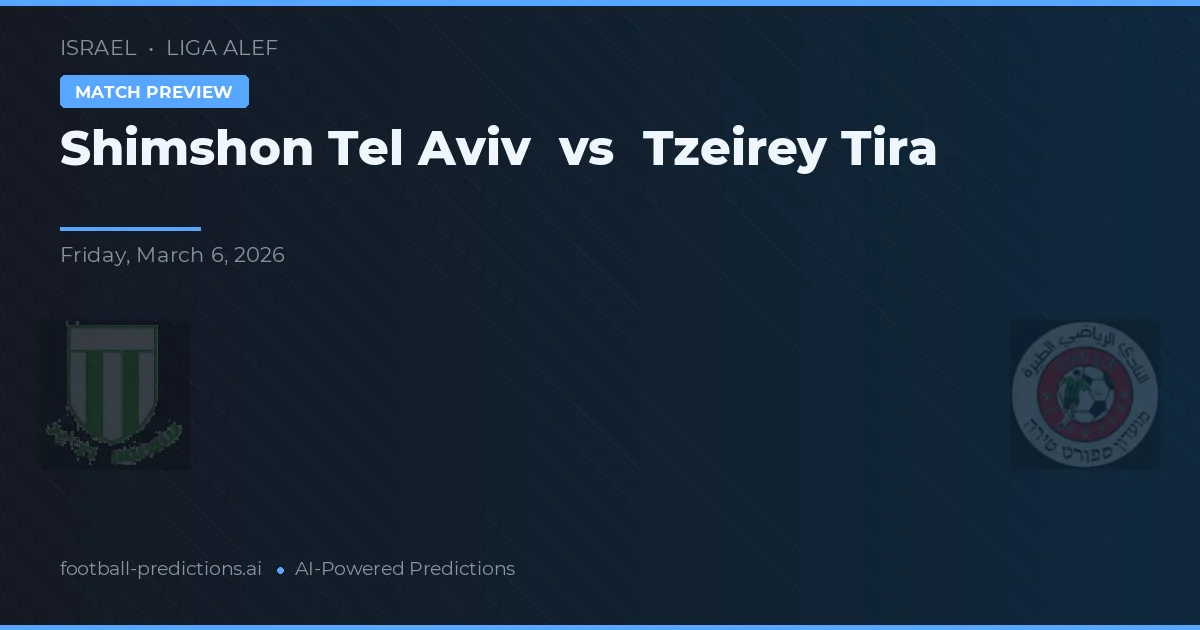 Shimshon Tel Aviv vs Tzeirey Tira — voorspelling en vooruitblik wedstrijd