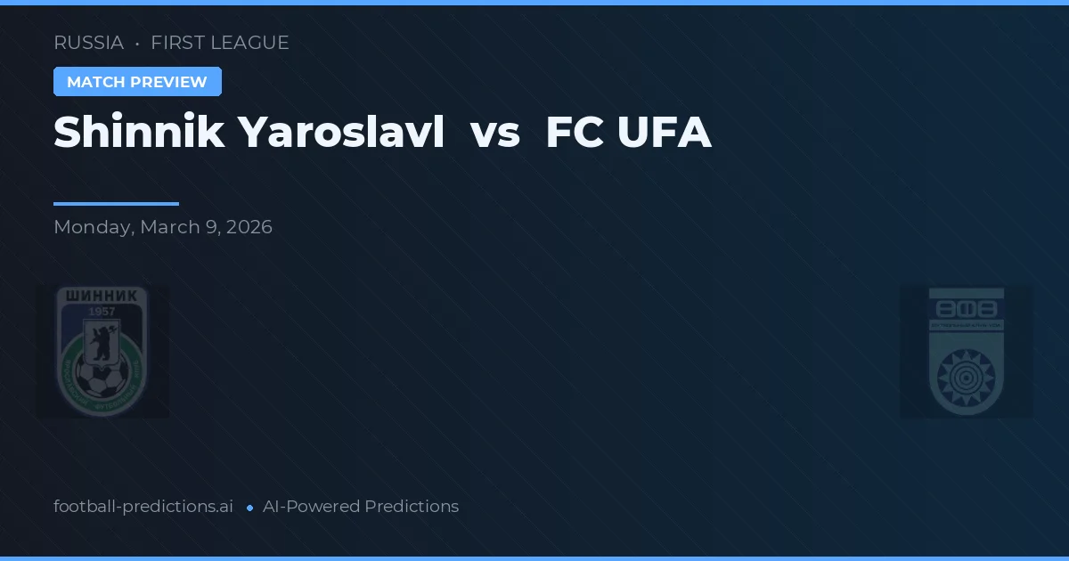 Shinnik Yaroslavl vs FC UFA — voorspelling en vooruitblik wedstrijd