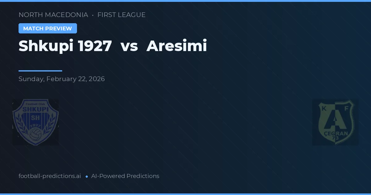 Shkupi 1927 vs Aresimi — voorspelling en vooruitblik wedstrijd