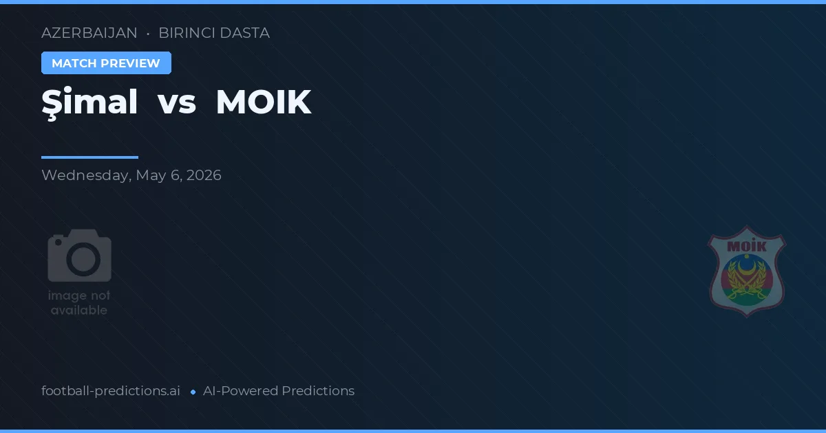 Şimal vs MOIK preview